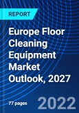Europe Floor Cleaning Equipment Market Outlook, 2027- Product Image