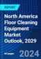 North America Floor Cleaning Equipment Market Outlook, 2029 - Product Image