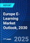 Europe E-Learning Market Outlook, 2030 - Product Thumbnail Image