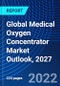 Global Medical Oxygen Concentrator Market Outlook, 2027 - Product Image