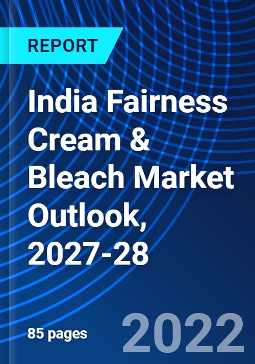 India Fairness Cream & Bleach Market Outlook, 2027-28