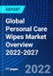 Global Personal Care Wipes Market Overview 2022-2027 - Product Image