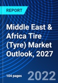 Middle East & Africa Tire (Tyre) Market Outlook, 2027- Product Image