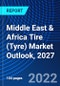 Middle East & Africa Tire (Tyre) Market Outlook, 2027 - Product Image