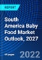 South America Baby Food Market Outlook, 2027 - Product Thumbnail Image