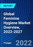 Global Feminine Hygiene Market Overview, 2022-2027- Product Image