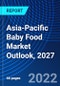 Asia-Pacific Baby Food Market Outlook, 2027 - Product Image