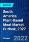 South America Plant-Based Meat Market Outlook, 2027 - Product Image