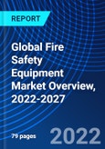 Global Fire Safety Equipment Market Overview, 2022-2027- Product Image