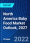 North America Baby Food Market Outlook, 2027 - Product Thumbnail Image