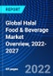 Global Halal Food & Beverage Market Overview, 2022-2027 - Product Thumbnail Image