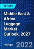 Middle East & Africa Luggage Market Outlook, 2027- Product Image