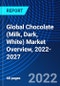 Global Chocolate (Milk, Dark, White) Market Overview, 2022-2027 - Product Image