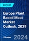 Europe Plant Based Meat Market Outlook, 2029 - Product Image