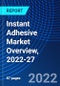 Instant Adhesive Market Overview, 2022-27 - Product Thumbnail Image