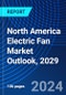 North America Electric Fan Market Outlook, 2029 - Product Image