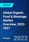 Global Organic Food & Beverage Market Overview, 2022-2027 - Product Thumbnail Image