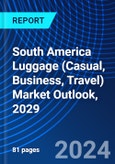 South America Luggage (Casual, Business, Travel) Market Outlook, 2029- Product Image