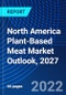North America Plant-Based Meat Market Outlook, 2027 - Product Image