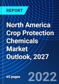 North America Crop Protection Chemicals Market Outlook, 2027- Product Image