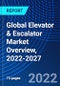 Global Elevator & Escalator Market Overview, 2022-2027 - Product Thumbnail Image