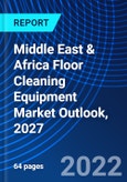 Middle East & Africa Floor Cleaning Equipment Market Outlook, 2027- Product Image