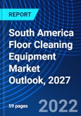 South America Floor Cleaning Equipment Market Outlook, 2027- Product Image