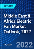 Middle East & Africa Electric Fan Market Outlook, 2027- Product Image