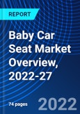 Baby Car Seat Market Overview, 2022-27- Product Image