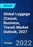 Global Luggage (Casual, Business, Travel) Market Outlook, 2027- Product Image