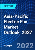 Asia-Pacific Electric Fan Market Outlook, 2027- Product Image