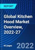 Global Kitchen Hood Market Overview, 2022-27- Product Image