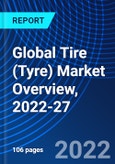 Global Tire (Tyre) Market Overview, 2022-27- Product Image