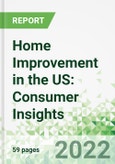 Home Improvement in the US: Consumer Insights, 2022- Product Image