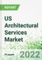 US Architectural Services Market 2022-2026 - Product Image