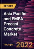 Asia Pacific and EMEA Precast Concrete Market Forecast to 2028 - COVID-19 Impact and Regional Analysis By Structure System and End Use- Product Image