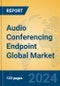 Audio Conferencing Endpoint Global Market Insights 2024, Analysis and Forecast to 2029, by Manufacturers, Regions, Technology, Application, Product Type - Product Thumbnail Image