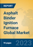 Asphalt Binder Ignition Furnace Global Market Insights 2023, Analysis and Forecast to 2028, by Manufacturers, Regions, Technology, Application, Product Type- Product Image