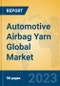 Automotive Airbag Yarn Global Market Insights 2023, Analysis and Forecast to 2028, by Manufacturers, Regions, Technology, Application, Product Type - Product Thumbnail Image