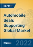 Automobile Seals Supporting Global Market Insights 2022, Analysis and Forecast to 2027, by Manufacturers, Regions, Technology, Application, Product Type- Product Image
