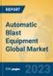Automatic Blast Equipment Global Market Insights 2023, Analysis and Forecast to 2028, by Manufacturers, Regions, Technology, Product Type - Product Thumbnail Image