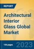 Architectural Interior Glass Global Market Insights 2023, Analysis and Forecast to 2028, by Manufacturers, Regions, Technology, Application, Product Type- Product Image