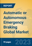 Automatic or Autonomous Emergency Braking Global Market Insights 2023, Analysis and Forecast to 2028, by Manufacturers, Regions, Technology, Application, Product Type- Product Image