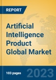 Artificial Intelligence Product Global Market Insights 2023, Analysis and Forecast to 2028, by Manufacturers, Regions, Technology, Application, Product Type- Product Image