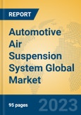 Automotive Air Suspension System Global Market Insights 2023, Analysis and Forecast to 2028, by Manufacturers, Regions, Technology, Application, Product Type- Product Image