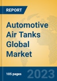 Automotive Air Tanks Global Market Insights 2023, Analysis and Forecast to 2028, by Manufacturers, Regions, Technology, Application, Product Type- Product Image