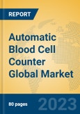Automatic Blood Cell Counter Global Market Insights 2023, Analysis and Forecast to 2028, by Manufacturers, Regions, Technology, Application, Product Type- Product Image