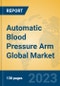 Automatic Blood Pressure Arm Global Market Insights 2023, Analysis and Forecast to 2028, by Manufacturers, Regions, Technology, Application, Product Type - Product Thumbnail Image