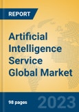 Artificial Intelligence Service Global Market Insights 2023, Analysis and Forecast to 2028, by Market Participants, Regions, Technology, Product Type- Product Image