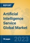 Artificial Intelligence Service Global Market Insights 2023, Analysis and Forecast to 2028, by Market Participants, Regions, Technology, Product Type - Product Thumbnail Image